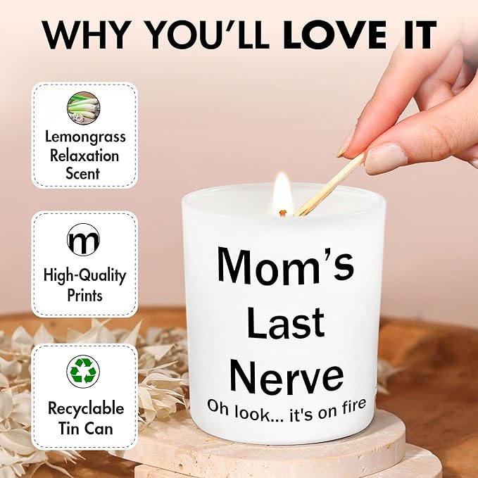 Gifts for Mom from Daughter, Son - Mothers Day Gifts for Mom, Wife, Women - Moms Birthday Gift Ideas, Cool Birthday Gift for Moms - Funny Mothers Day Candle for mom, Mom's Last Nerve Candle 10oz