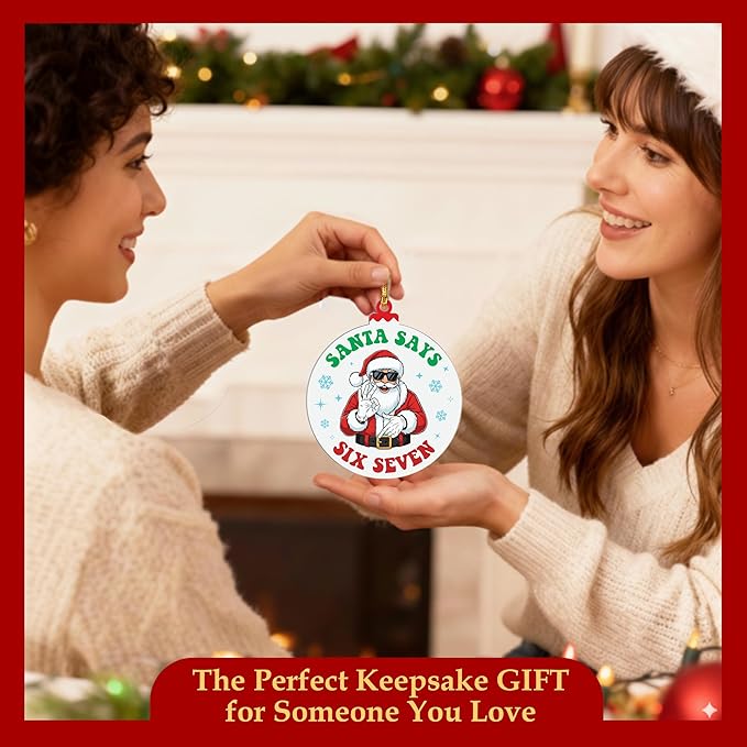 Santa Say 67 Christmas Ornament, Santa Say 67 Ornament, 6 7 Christmas Decorations, Six Seven Ornaments, 6 7 Meme Funny Ornaments, 67 Gifts for Teens, Teen Stocking Stuffer, Viral Xmas Decor