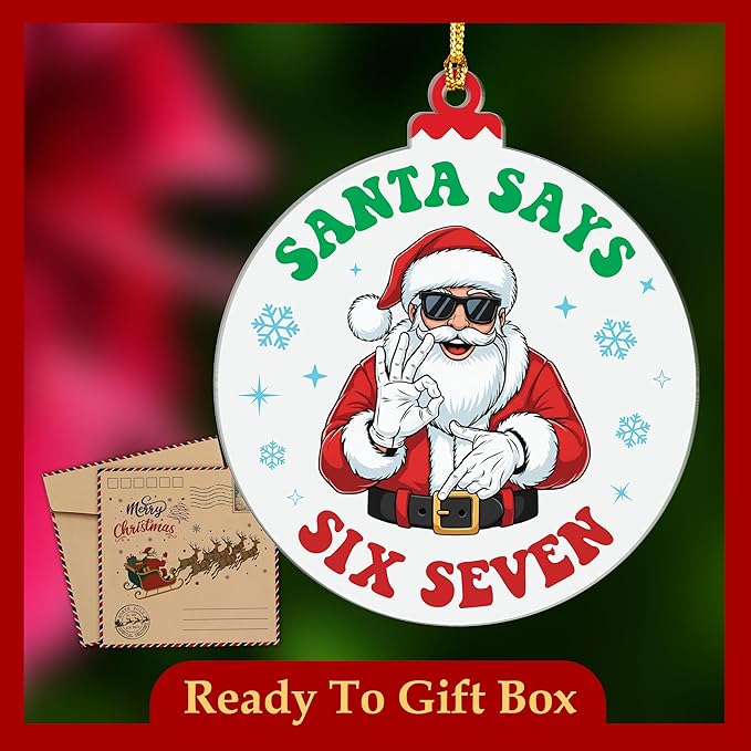 Santa Say 67 Christmas Ornament, Santa Say 67 Ornament, 6 7 Christmas Decorations, Six Seven Ornaments, 6 7 Meme Funny Ornaments, 67 Gifts for Teens, Teen Stocking Stuffer, Viral Xmas Decor
