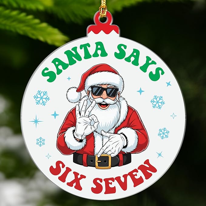 Santa Say 67 Christmas Ornament, Santa Say 67 Ornament, 6 7 Christmas Decorations, Six Seven Ornaments, 6 7 Meme Funny Ornaments, 67 Gifts for Teens, Teen Stocking Stuffer, Viral Xmas Decor
